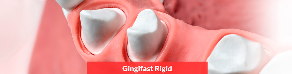 -  Gingifast Rigid